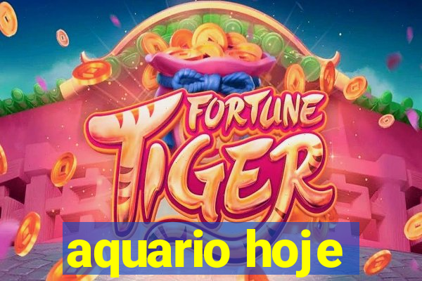 aquario hoje